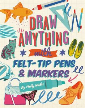 Paperback Draw ANYTHING with Felt-Tip Pens & Markers Book