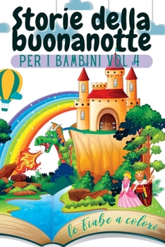 Paperback Storie della buonanotte per i bambini Vol. 4: Le fiabe a colori Book