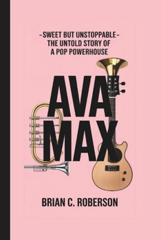 AVA MAX: Sweet but Unstoppable - The Untold Story of a Pop Powerhouse