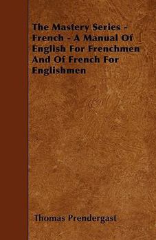 Paperback The Mastery Series - French - A Manual Of English For Frenchmen And Of French For Englishmen Book