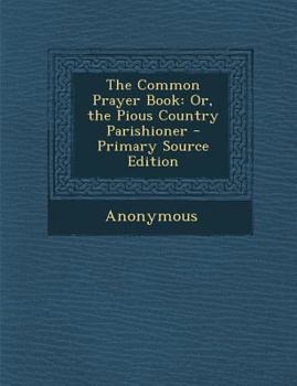 Paperback Common Prayer Book: Or, the Pious Country Parishioner Book