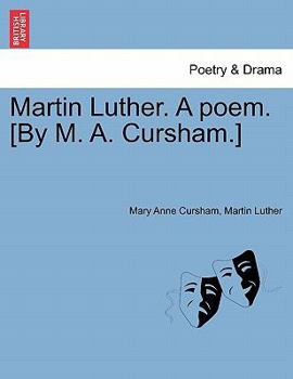Paperback Martin Luther. a Poem. [by M. A. Cursham.] Book