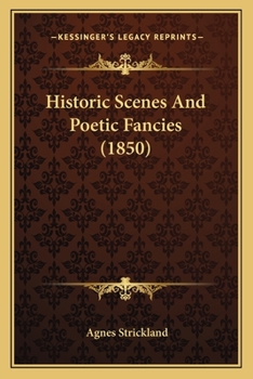 Historic scenes and poetic fancies
