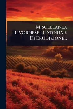 Paperback Miscellanea Livornese Di Storia E Di Erudizione... [Italian] Book