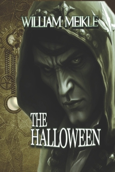 THE HALLOWEEN: Three Historical Weird Tales (The William Meikle Chapbook Collection)