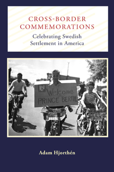 Paperback Cross-Border Commemorations: Celebrating Swedish Settlement in America Book