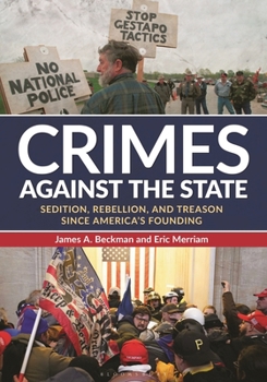 Hardcover Crimes Against the State: Sedition, Rebellion, and Treason Since America's Founding Book