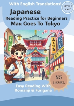 Paperback Max Goes to Tokyo: Japanese Reading Practice For Beginners Book