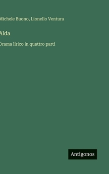 Alda: Drama lirico in quattro parti (Italian Edition)
