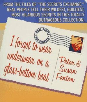 Mass Market Paperback I Forgot to Wear Underwear on a Glass-Bottom Boat: Real People, True Secrets Book