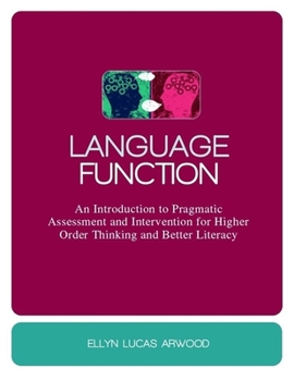 Hardcover Language Function: An Introduction to Pragmatic Assessment and Intervention for Higher Order Thinking and Better Literacy Book