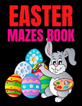 Paperback Easter Mazes Book: Ages 4-8 Activity Book for Kids ages 4-6 & 6-8 Perfect for Developing Critical Thinking and Problem Solving Skills Puz Book