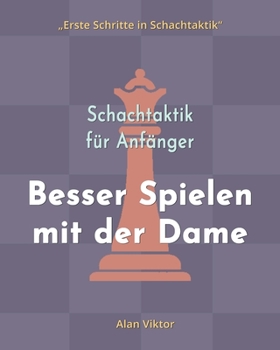 Paperback Schachtaktik für Anfänger, Besser Spielen mit der Dame: 500 SchachAufgaben, um die Dame zu Meistern [German] Book