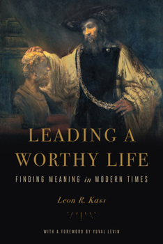 Leading a Worthy Life: Finding Meaning in Modern Times