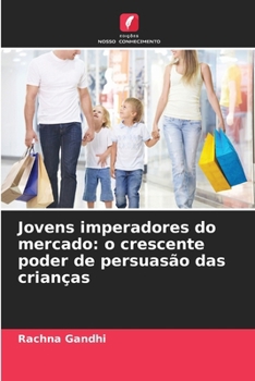 Paperback Jovens imperadores do mercado: o crescente poder de persuasão das crianças [Portuguese] Book