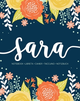 Sara: Notebook Libreta Cahier Taccuino Notizbuch: 110 pages paginas seiten pagine: Modern Florals First Name Notebook in Orange, Mint & Yellow on Navy ACH177b
