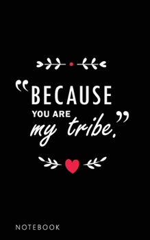 Because you are my tribe, Classic Lined Notebook - Ruled: Classic Lined Notebook - Ruled with 100 ruled pages
