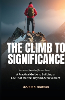 Paperback The Climb To Significance: When Success is Not Enough Book