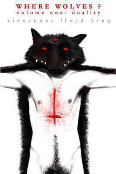 Paperback Where Wolves?: Volume One: Duality Book