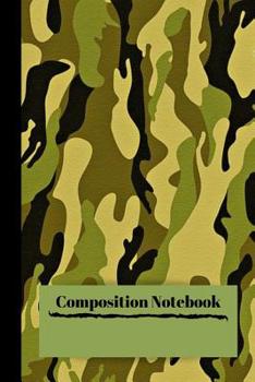 Paperback Composition Notebook: Military Camo 120 Pages Wide Rule Green Camouflage Notebook for boys, girls, students, Moms and Teachers Book