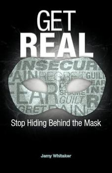 Paperback Get Real: Stop Hiding Behind the Mask Book