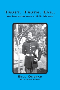 Paperback Trust. Truth. Evil. an Interview with a Us Marine Book