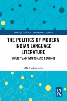 Paperback The Politics of Modern Indian Language Literature: Implicit and Symptomatic Readings Book