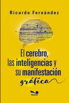 Paperback El cerebro, las inteligencias y su manifestación gráfica: neuroeducación, adolescencia y escuela secundaria [Spanish] Book