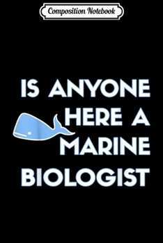 Paperback Composition Notebook: Is Anyone Here A Marine Biologist Journal/Notebook Blank Lined Ruled 6x9 100 Pages Book