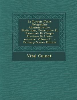 Paperback La Turquie D'asie: Géographie Administrative, Statistique, Descriptive Et Raisonnée De Chaque Province De L'asie-mineure, Volume 2... - P [French] Book