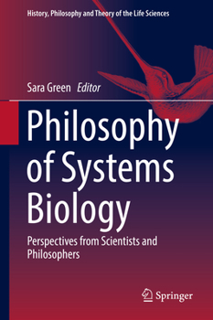 Hardcover Philosophy of Systems Biology: Perspectives from Scientists and Philosophers Book