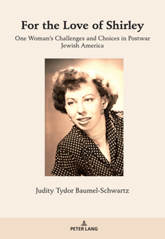 Paperback For the Love of Shirley: One Woman's Challenges and Choices in Postwar Jewish America Book