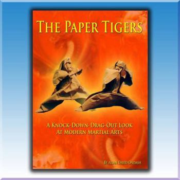 Paperback The Paper Tigers: A Knock-Down-Drag-Out Look at Modern Martial Arts Book