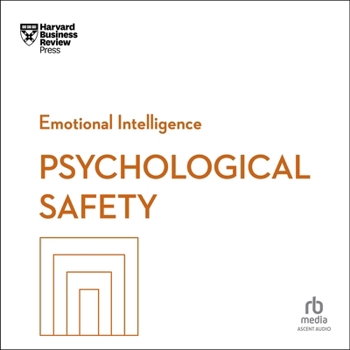 Psychological Safety (HBR Emotional Intelligence Series)