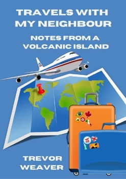 Paperback Travels with My Neighbour; Notes from a Volcanic Island Book