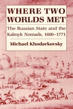 Paperback Where Two Worlds Met: The Russian State and the Kalmyk Nomads, 1600-1771 Book