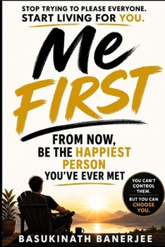 Paperback Me First: From Now, Be the Happiest Person You Have Ever Met Book