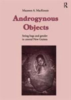 Paperback Androgynous Objects: String Bags and Gender in Central New Guinea Book