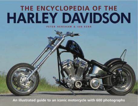 Hardcover The Encyclopedia of the Harley-Davidson: An Illustrated Guide to an Iconic Motorcycle with 600 Photographs Book