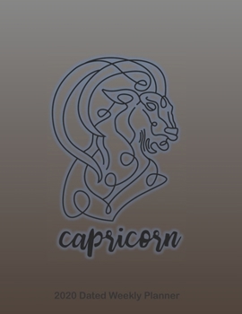 Capricorn 2020 Dated Weekly Planner: Star Signs of the Zodiac themed monthly planning calendar with notes; 2 pages per week spread