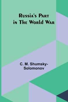 Paperback Russia's Part in the World War Book