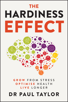 Paperback The Hardiness Effect: Grow from Stress, Optimise Health, Live Longer Book