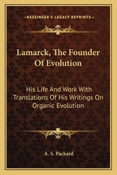 Lamarck, the Founder of Evolution: His Life and Work