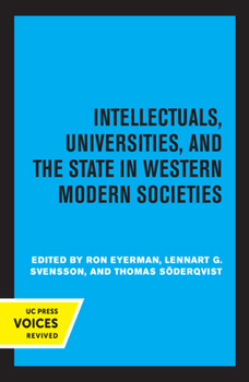 Hardcover Intellectuals, Universities, and the State in Western Modern Societies Book