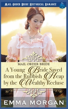 Paperback A Young Bride Saved from the Rubbish Heap by the Wealthy Recluse Book