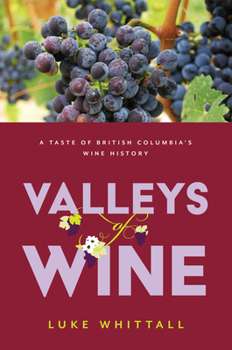 Paperback Valleys of Wine: A Taste of British Columbia's Wine History Book