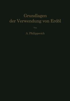 Paperback Chemisch-Physikalische Grundlagen Der Verwendung Von Erdöl Und Seinen Produkten [German] Book