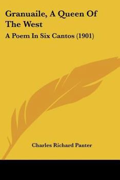 Paperback Granuaile, A Queen Of The West: A Poem In Six Cantos (1901) Book