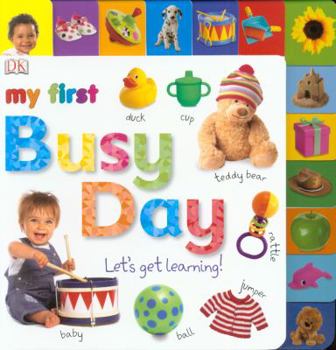 Hardcover My First Busy Day: Let's Get Learning. Book