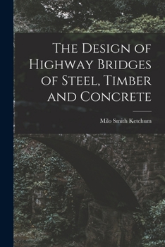 Paperback The Design of Highway Bridges of Steel, Timber and Concrete Book